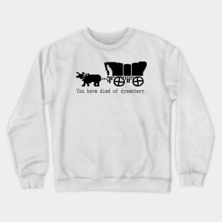 You Have Died of Dysentery - Retro Gaming Crewneck Sweatshirt